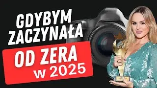 Gdybym zaczynała od ZERA w Fotografii w 2024 rok  zrobiłabym TO
