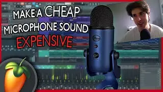 Make CHEAP Microphone Sound PROFESSIONAL (FL Studio) EASY