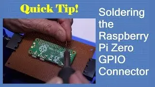 Soldering the Raspberry Pi Zero GPIO Connector - Quick Tip