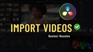 How to import Video in Davinci Resolve 18 & 18.5