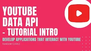 YouTube Data API - 1 - Tutorial Intro