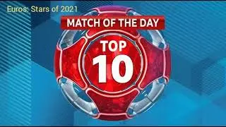 Match Of The Day Top 10- Euros: Stars of 2021