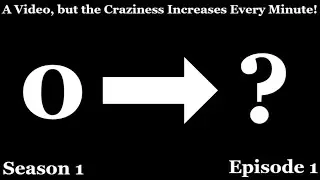 A Video, but the Craziness Increases Every Minute! - Season 1, Episode 1