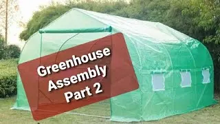 Assembling The Outsunny Greenhouse-Part 2- Finishing The Frame