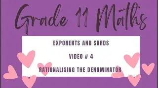 Grade 11 Mathematics: Exponents and Surds - Rationalising the denominator