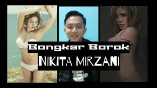 BONGKAR BOROK NIKITA MIRZANI