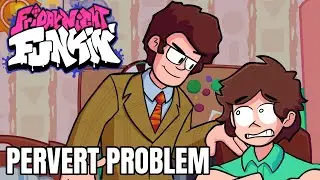 Friday Night Funkin' Pervert Problem Mod!