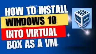 How to install Windows 10 into Virtual Box as a Virtual Machine.