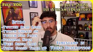 HasanAbi VOD 1 July 2023 Part 1 Desktop | Twitter Read Limit | Twitch Update on Twitch Con Paris