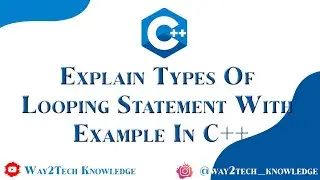 What is Looping Statement with Example in C++ |Types of Looping |while loop |for loop |Do while Loop