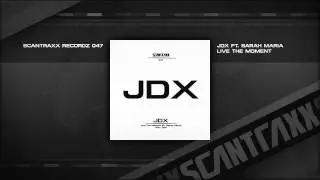 JDX ft. Sarah Maria - Live The Moment (Official Audio)