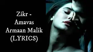 Zikr (LYRICS) - Amavas I Armaan Malik I Sachiin J Joshi & Nargis Fakhri
