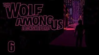 Wolf Among Us | Волк Среди Нас #6 [2 эпизод]