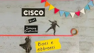 Baci e Abbracci - Stefano "CISCO" Bellotti - Feat. Simone Cristicchi