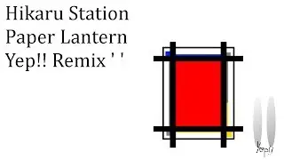 Hikaru Station - Paper Lantern (Yep!! Remix)