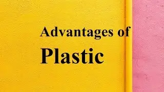 Advantages of Plastic