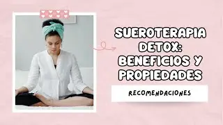 Sueroterapia detox: beneficios y propiedades - BellezaTv producido por Juan Gonzalo Angel Restrepo