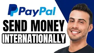 How To Send Money With PayPal Internationally To Another Country | 2024