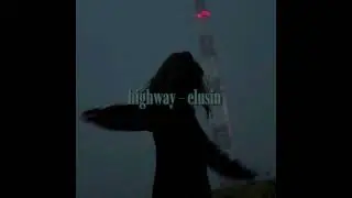 Elusin - Highway [SLOWED + REVERB + BEST PART] 1 HOUR