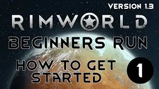 HOW TO START OUT - 01 - Rimworld 1.3 TUTORIAL GUIDE GAMEPLAY