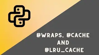 D - 3. | Special decorators in python (@wraps, @cache and @lru_cache) | Python Decorators Playlist