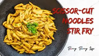 Scissor Cut Noodles Stir Fry Recipe | Chinese Noodles | Berry Berry Life