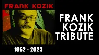 FRANK KOZIK TRIBUTE - RIP Frank Kozik