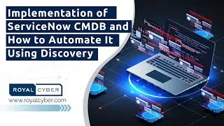 Implementation of ServiceNow CMDB and How to Automate It Using Discovery