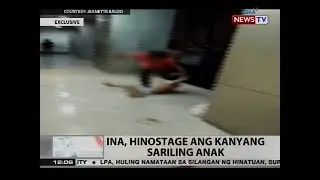 BT: Ina, hinostage ang kanyang sariling anak