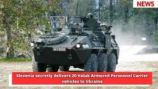 Slovenia secretly delivers 20 Valuk Armored Personnel Carrier vehicles to Ukraine
