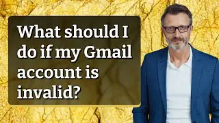 What should I do if my Gmail account is invalid?
