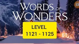 game words of wonders level 1121, 1122, 1123, 1124, 1125