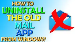 How To Uninstall The Old Windows Mail App From Windows 10 and 11