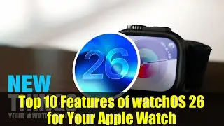 Top 10 Features of watchOS 26 for Your Apple Watch
