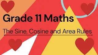 Grade 11 Maths Trigonometry - The Sine, Cosine and Area Rules