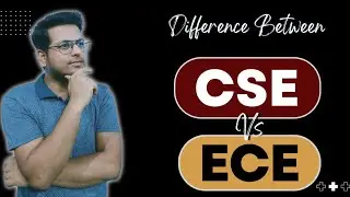 CSE vs ECE | Difference between CSE & ECE engineering branches