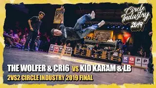 The Wolfer & Cri6 vs. Kid Karam & LB | 2vs2 Circle Industry 2019 Final