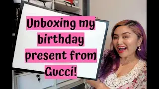 Unboxing my Birthday present from Gucci!