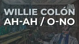 Willie Colón - Ah Ah / O-No (Audio Oficial)