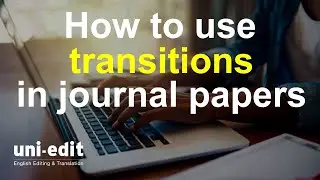 How to use transitions in academic writing to improve flow and clarity