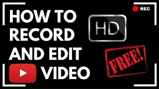 How to Record and Edit YouTube Video in HD for FREE!