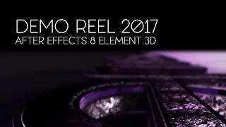 Demo Reel 2017 (After Effects & Element 3D) | By Filmy Effects