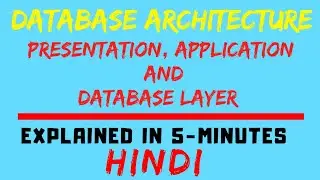 Database Architecture ll Presentation, Application And Database Layers (HINDI)