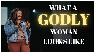 What a Godly woman looks like