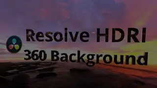 Davinci Resolve - How to Use HDRI Images as a 360 Background Video