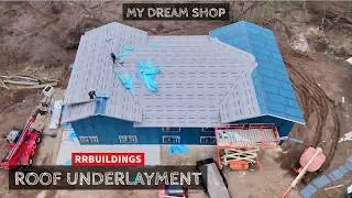 My Dream Shop Ep-33: Why we used a Roof Underlayment! AND ITS AWESOME!