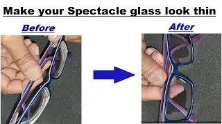 How to make spectacle glasses to appear thinner than they are