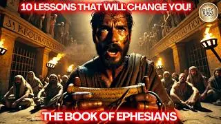 Ephesians EXPLAINED! 10 Life-Changing Lessons You Must Know!