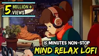 HINDI MAS HUP MUSIC | MIND RELAX LOFI MUSIC | 15 MIN NON-STOP LOFI | XM MUSIC 2.0 |