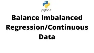 Balance Imbalanced Regression/Continuous dataset in Python